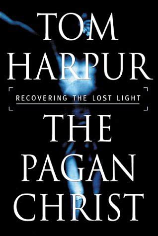 The pagan christ hypothesis by tom harpur